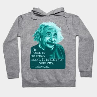 A. Einstein Portrait and Quote About Silence and Complicity Hoodie